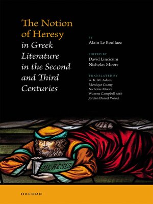 cover image of The Notion of Heresy in Greek Literature in the Second and Third Centuries